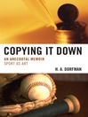 Copying It Down (eBook): An Anecdotal Memoir: Sport as Art